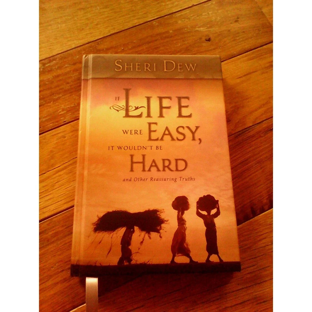If Life Were Easy, It Wouldn't Be Hard: And Other Reassuring Truths
